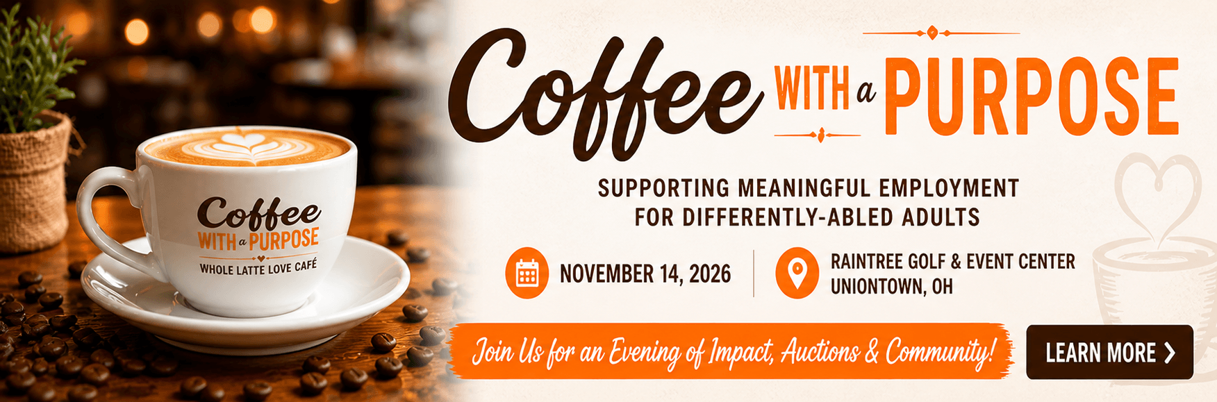 coffee-with-a-purpose-banner-2026-3 Coffee cup on a saucer surrounded by coffee beans, promoting "Coffee with a Purpose" employment event for differently-abled adults on November 14, 2026, at Raintree Golf & Event Center.